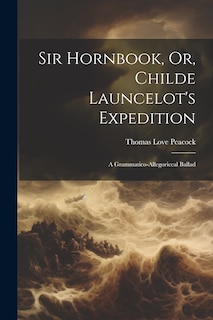 Front cover_Sir Hornbook, Or, Childe Launcelot's Expedition