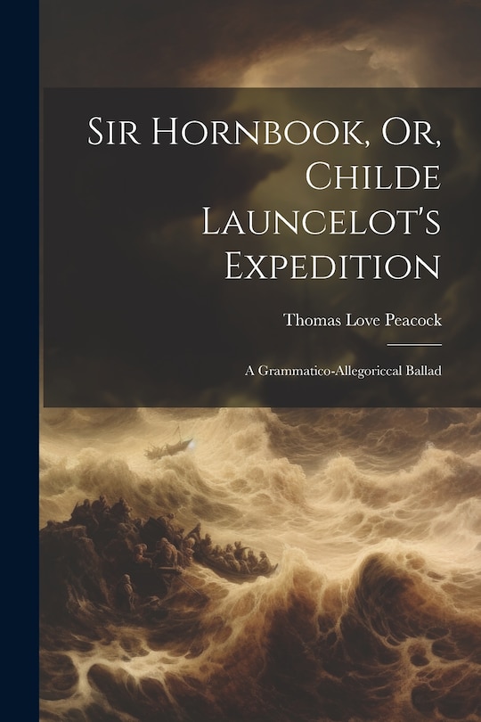 Front cover_Sir Hornbook, Or, Childe Launcelot's Expedition