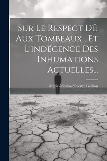 Front cover_Sur Le Respect Dû Aux Tombeaux, Et L'indécence Des Inhumations Actuelles...