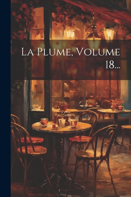 La Plume, Volume 18...