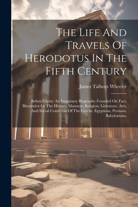 Couverture_The Life And Travels Of Herodotus In The Fifth Century