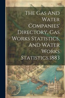 Couverture_The Gas And Water Companies' Directory, Gas Works Statistics, And Water Works Statistics.1883