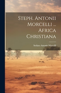 Front cover_Steph. Antonii Morcelli ... Africa Christiana