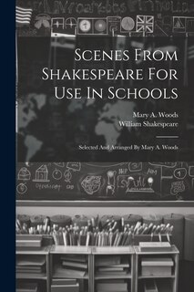 Front cover_Scenes From Shakespeare For Use In Schools