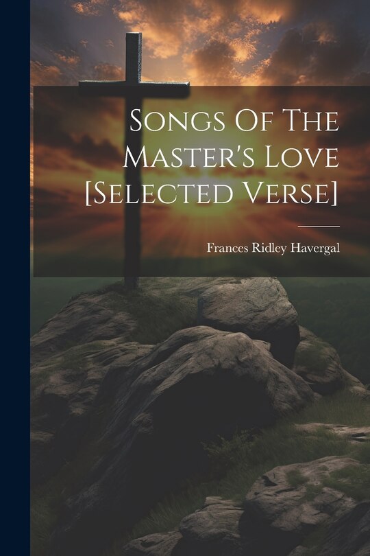 Front cover_Songs Of The Master's Love [selected Verse]