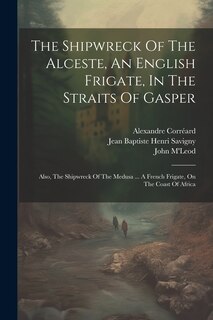 Couverture_The Shipwreck Of The Alceste, An English Frigate, In The Straits Of Gasper
