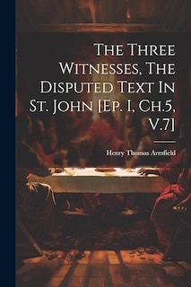 Couverture_The Three Witnesses, The Disputed Text In St. John [ep. I, Ch.5, V.7]