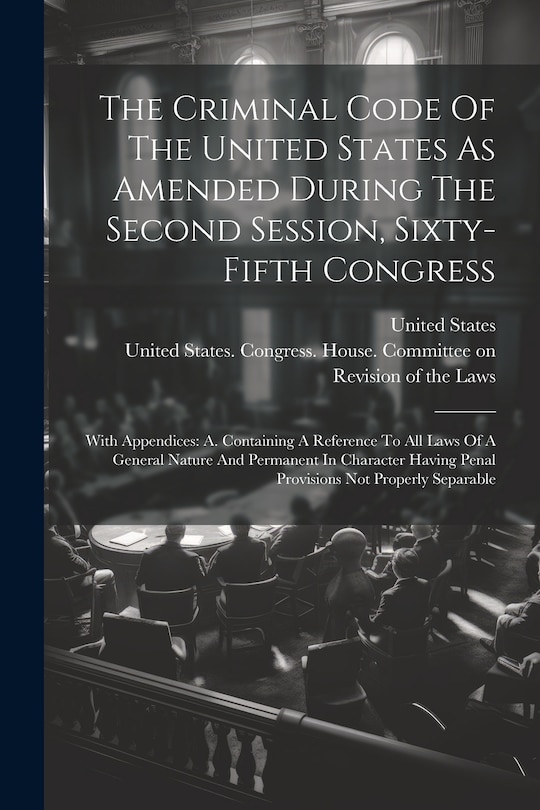 Front cover_The Criminal Code Of The United States As Amended During The Second Session, Sixty-fifth Congress