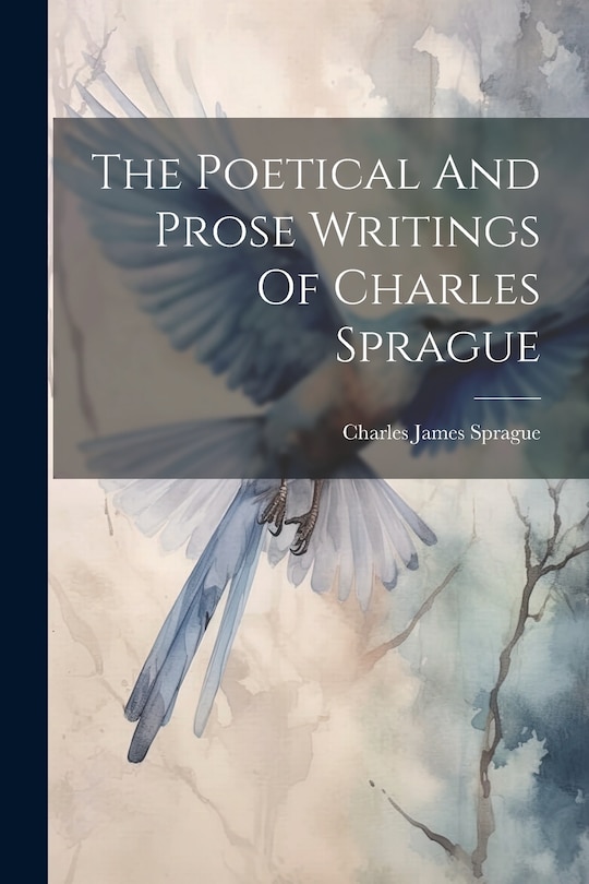 Front cover_The Poetical And Prose Writings Of Charles Sprague