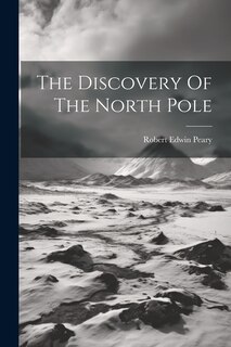 Front cover_The Discovery Of The North Pole