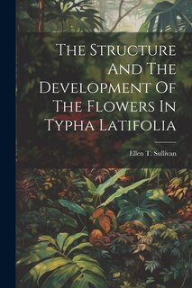 Couverture_The Structure And The Development Of The Flowers In Typha Latifolia