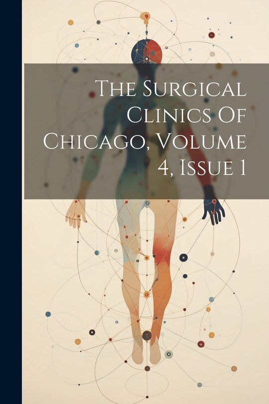 Front cover_The Surgical Clinics Of Chicago, Volume 4, Issue 1