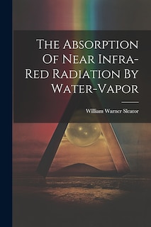 Front cover_The Absorption Of Near Infra-red Radiation By Water-vapor