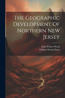 Front cover_The Geographic Development Of Northern New Jersey