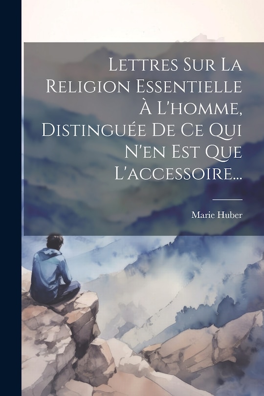 Couverture_Lettres Sur La Religion Essentielle À L'homme, Distinguée De Ce Qui N'en Est Que L'accessoire...
