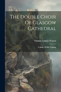 Front cover_The Double Choir Of Glasgow Cathedral
