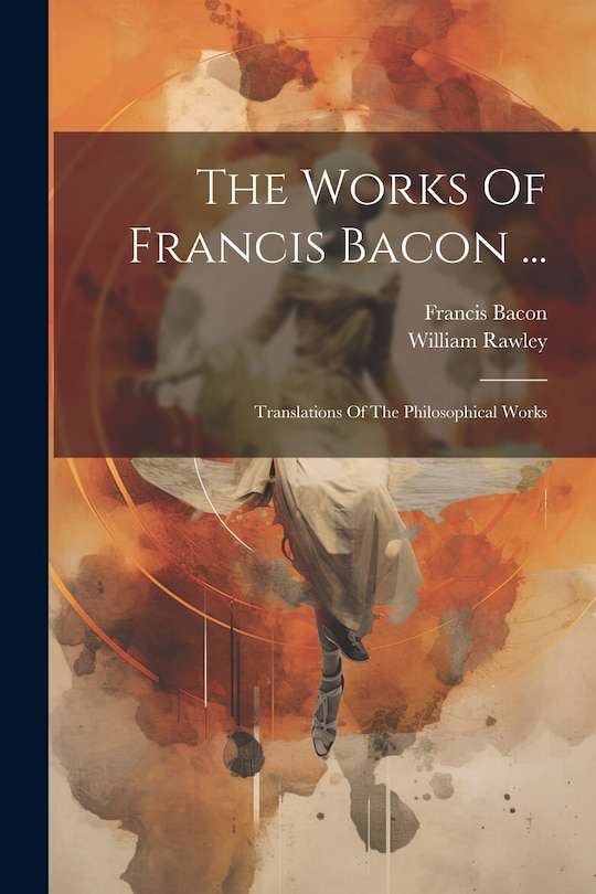 Front cover_The Works Of Francis Bacon ...