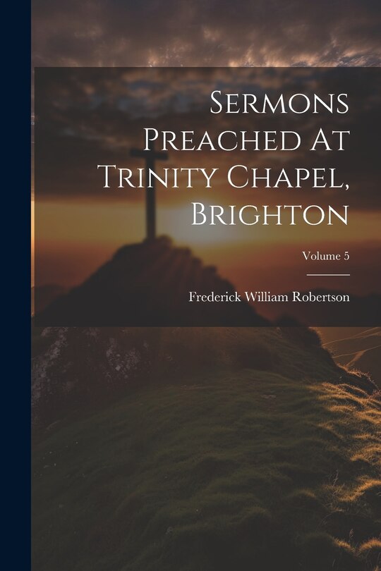 Couverture_Sermons Preached At Trinity Chapel, Brighton; Volume 5