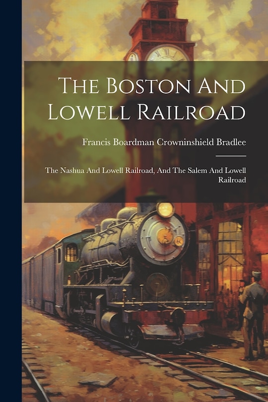 Front cover_The Boston And Lowell Railroad