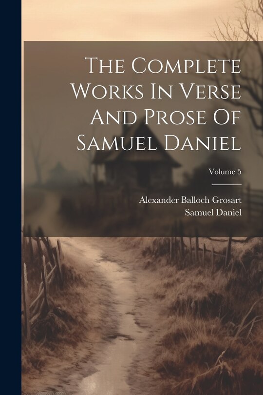 Couverture_The Complete Works In Verse And Prose Of Samuel Daniel; Volume 5