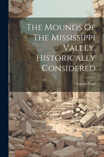Front cover_The Mounds Of The Mississippi Valley, Historically Considered