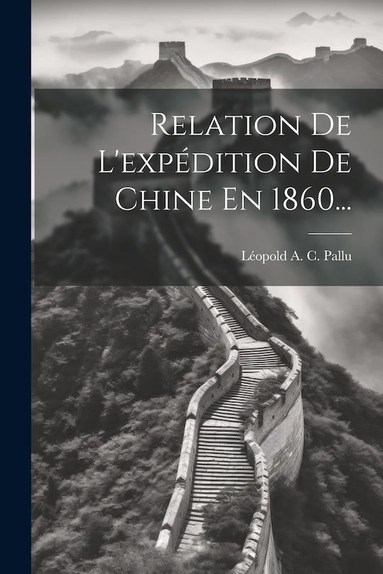 Couverture_Relation De L'expédition De Chine En 1860...