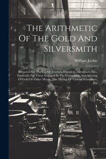 Couverture_The Arithmetic Of The Gold And Silversmith