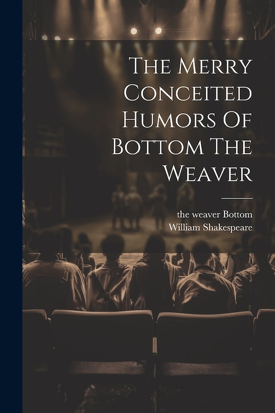Couverture_The Merry Conceited Humors Of Bottom The Weaver