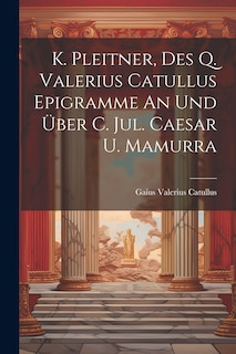 Couverture_K. Pleitner, Des Q. Valerius Catullus Epigramme An Und Über C. Jul. Caesar U. Mamurra