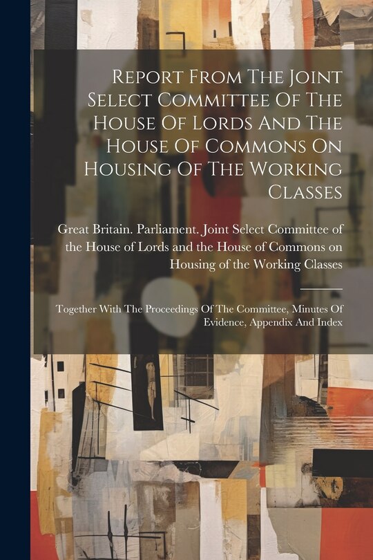 Couverture_Report From The Joint Select Committee Of The House Of Lords And The House Of Commons On Housing Of The Working Classes
