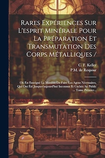 Front cover_Rares Expériences Sur L'esprit Minérale Pour La Préparation Et Transmutation Des Corps Métalliques /