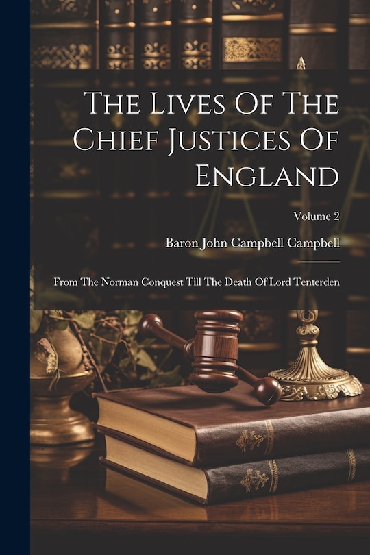 Front cover_The Lives Of The Chief Justices Of England