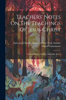 Front cover_Teachers' Notes On The Teachings Of Jesus Christ
