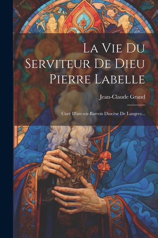 Couverture_La Vie Du Serviteur De Dieu Pierre Labelle
