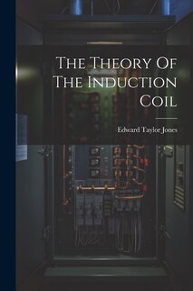 Front cover_The Theory Of The Induction Coil