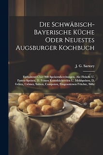 Front cover_Die Schwäbisch-bayerische Küche Oder Neuestes Augsburger Kochbuch