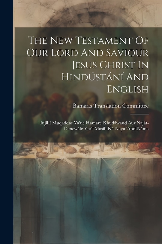 Front cover_The New Testament Of Our Lord And Saviour Jesus Christ In Hindústání And English