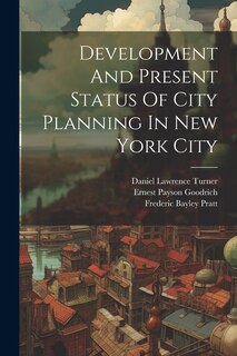 Front cover_Development And Present Status Of City Planning In New York City