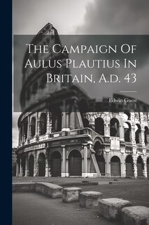 Front cover_The Campaign Of Aulus Plautius In Britain, A.d. 43