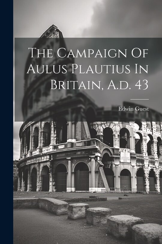Front cover_The Campaign Of Aulus Plautius In Britain, A.d. 43