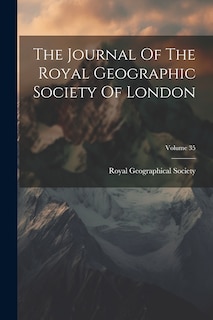 Couverture_The Journal Of The Royal Geographic Society Of London; Volume 35