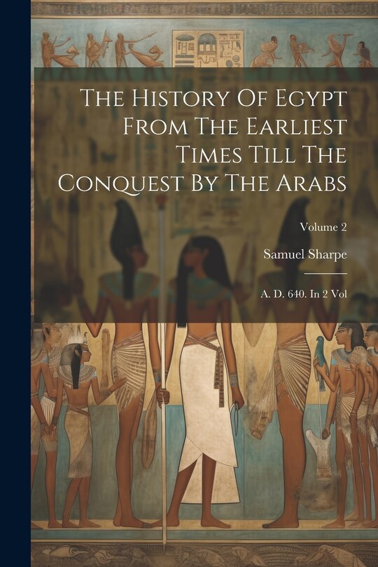 Couverture_The History Of Egypt From The Earliest Times Till The Conquest By The Arabs