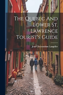 Front cover_The Quebec And Lower St. Lawrence Tourist's Guide