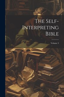 Front cover_The Self-interpreting Bible; Volume 3