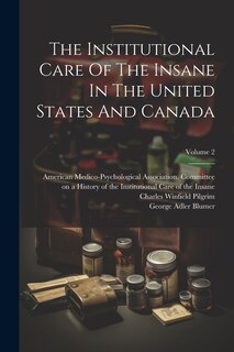 Couverture_The Institutional Care Of The Insane In The United States And Canada; Volume 2
