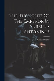 Front cover_The Thoughts Of The Emperor M. Aurelius Antoninus