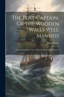 Front cover_The Post-captain, Or The Wooden Walls Well Manned