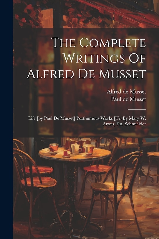 Front cover_The Complete Writings Of Alfred De Musset