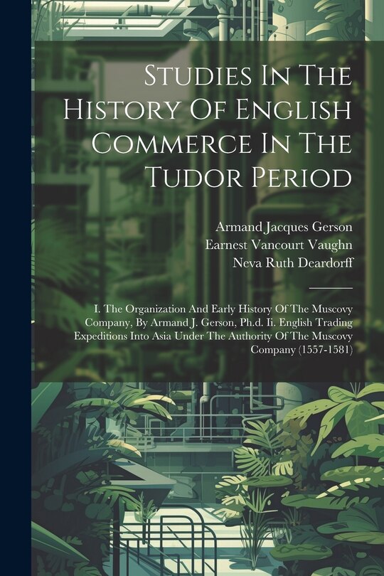 Front cover_Studies In The History Of English Commerce In The Tudor Period