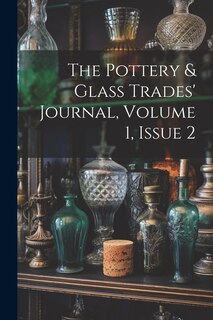 Front cover_The Pottery & Glass Trades' Journal, Volume 1, Issue 2